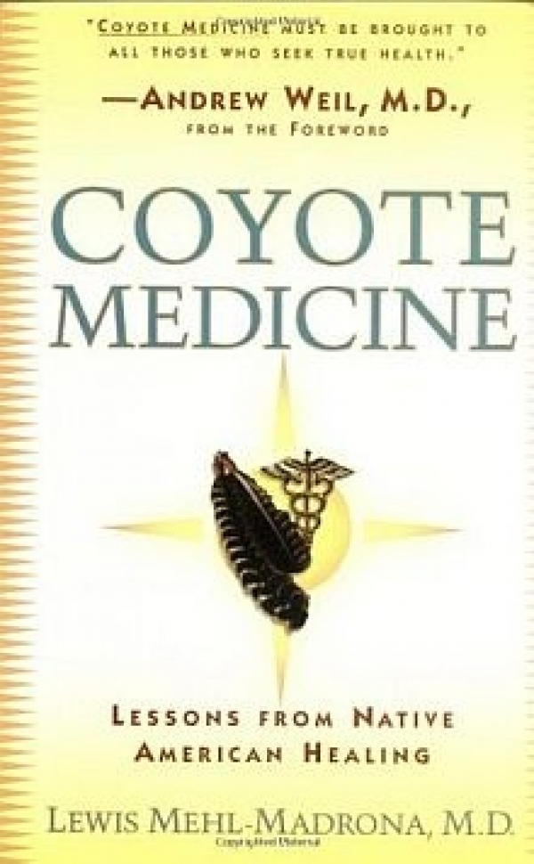 Coyote Medicine:  Lessons From Native American Healing